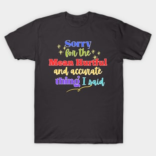 Sarcasm Sorry for the Mean and Hurtful T-Shirt